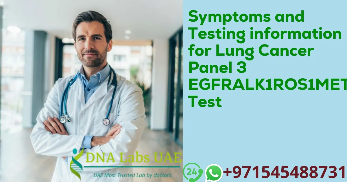 Symptoms and Testing information for Lung Cancer Panel 3 EGFRALK1ROS1MET Test