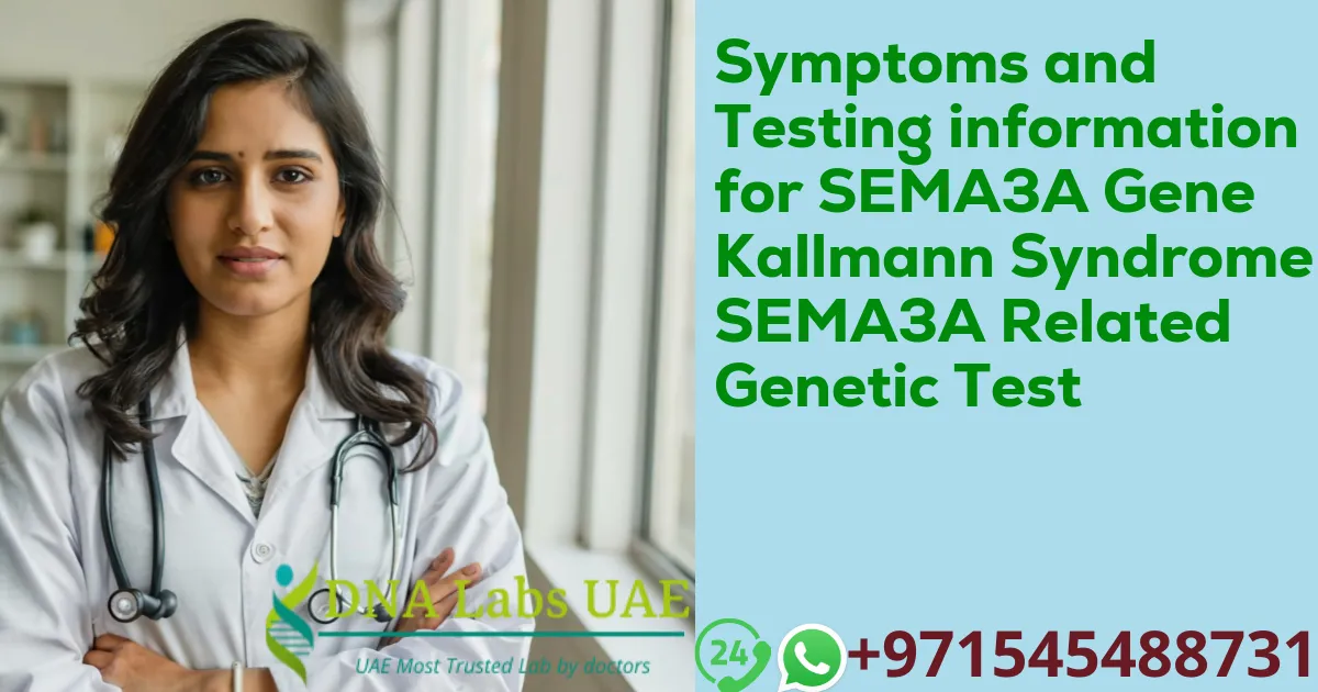 Symptoms and Testing information for SEMA3A Gene Kallmann Syndrome SEMA3A Related Genetic Test