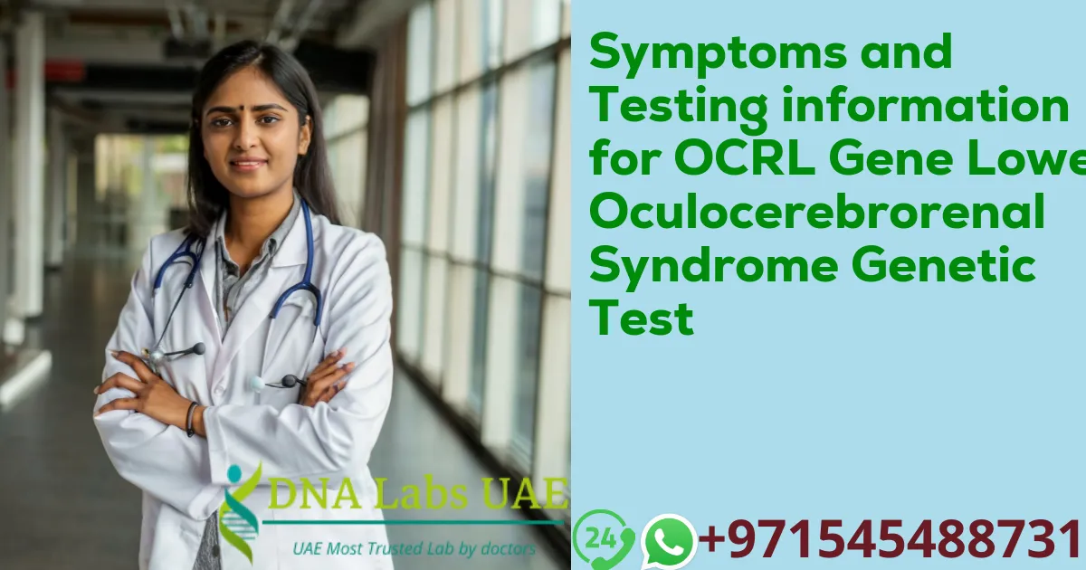 Symptoms and Testing information for OCRL Gene Lowe Oculocerebrorenal Syndrome Genetic Test