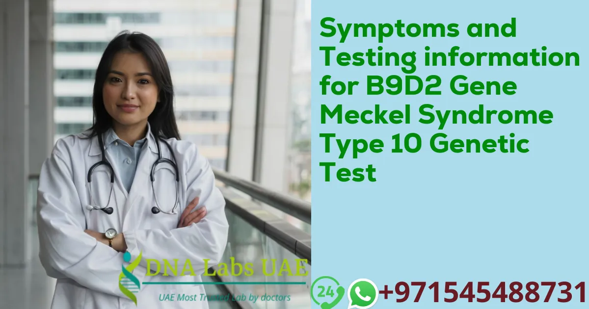 Symptoms and Testing information for B9D2 Gene Meckel Syndrome Type 10 Genetic Test