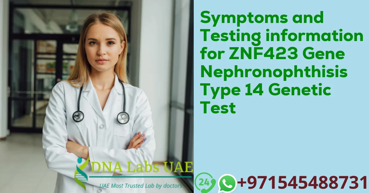 Symptoms and Testing information for ZNF423 Gene Nephronophthisis Type 14 Genetic Test