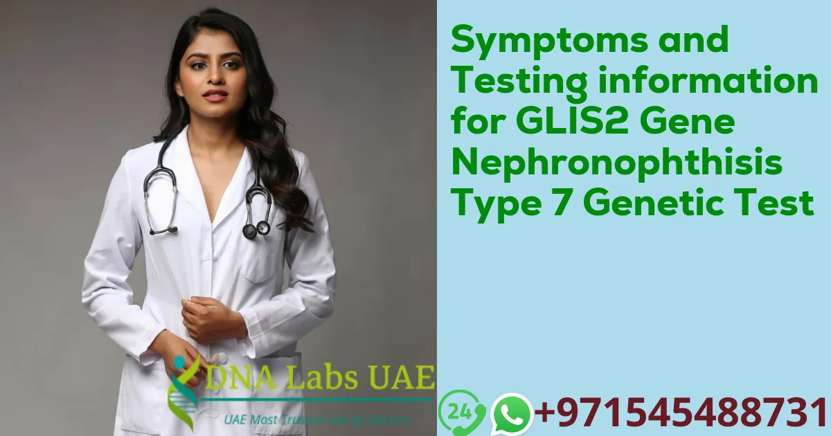 Symptoms and Testing information for GLIS2 Gene Nephronophthisis Type 7 Genetic Test