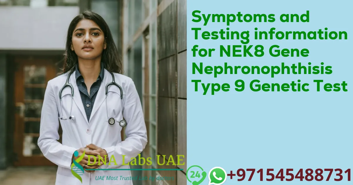 Symptoms and Testing information for NEK8 Gene Nephronophthisis Type 9 Genetic Test