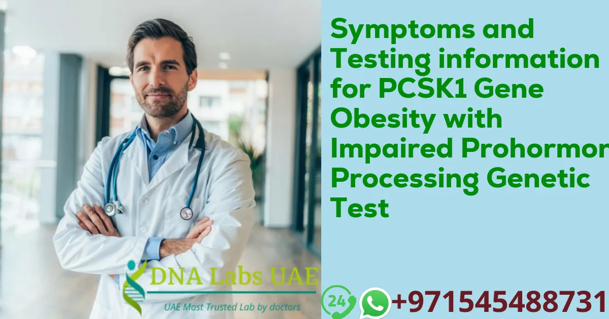 Symptoms and Testing information for PCSK1 Gene Obesity with Impaired Prohormone Processing Genetic Test