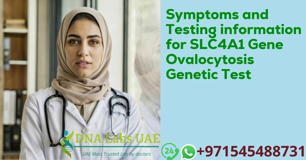 Symptoms and Testing information for SLC4A1 Gene Ovalocytosis Genetic Test