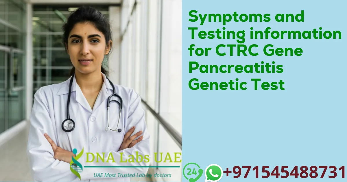 Symptoms and Testing information for CTRC Gene Pancreatitis Genetic Test