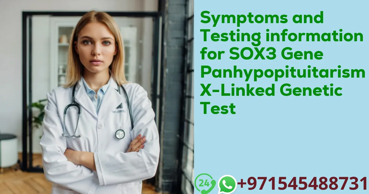 Symptoms and Testing information for SOX3 Gene Panhypopituitarism X-Linked Genetic Test