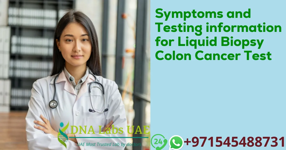 Symptoms and Testing information for Liquid Biopsy Colon Cancer Test