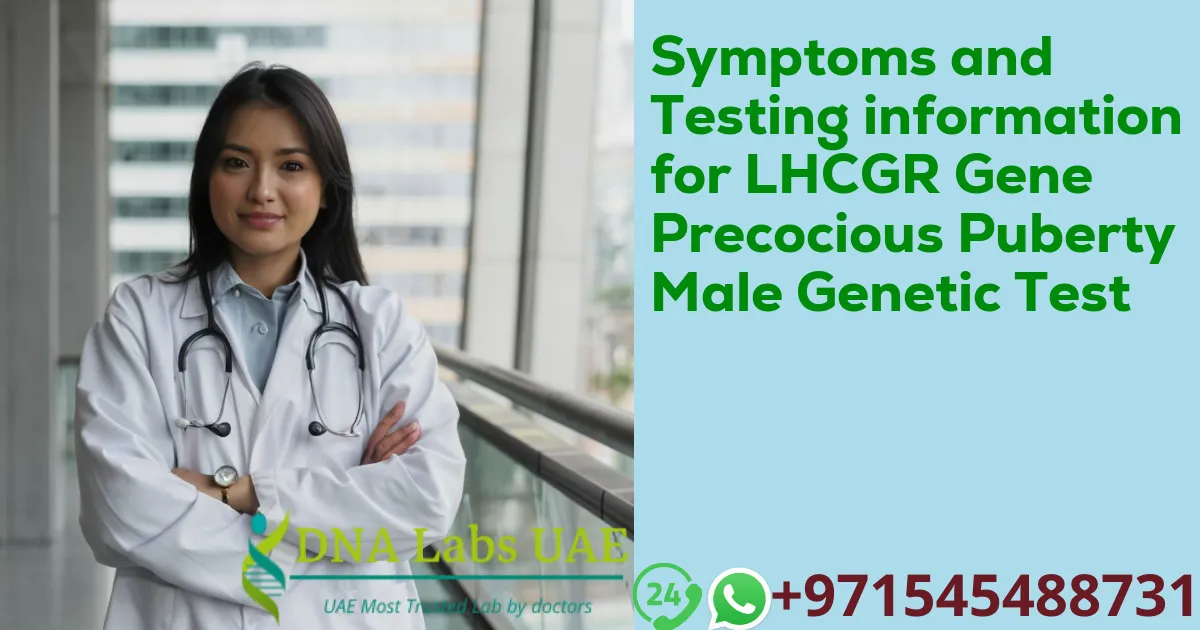 Symptoms and Testing information for LHCGR Gene Precocious Puberty Male Genetic Test