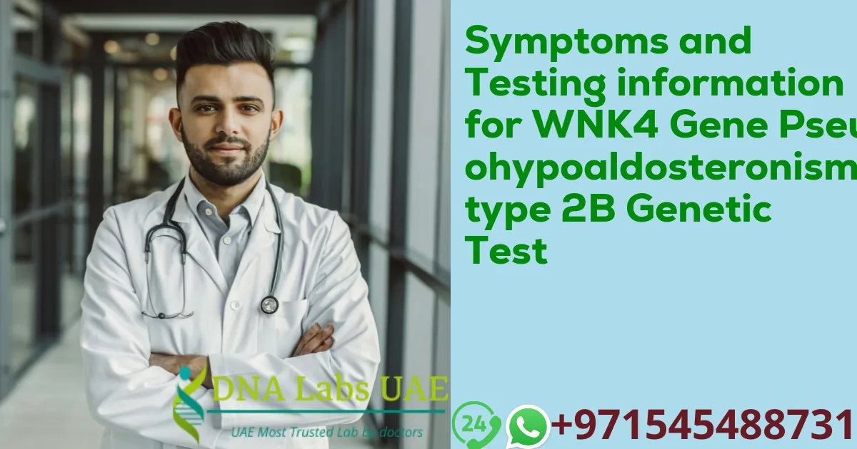 Symptoms and Testing information for WNK4 Gene Pseudohypoaldosteronism type 2B Genetic Test