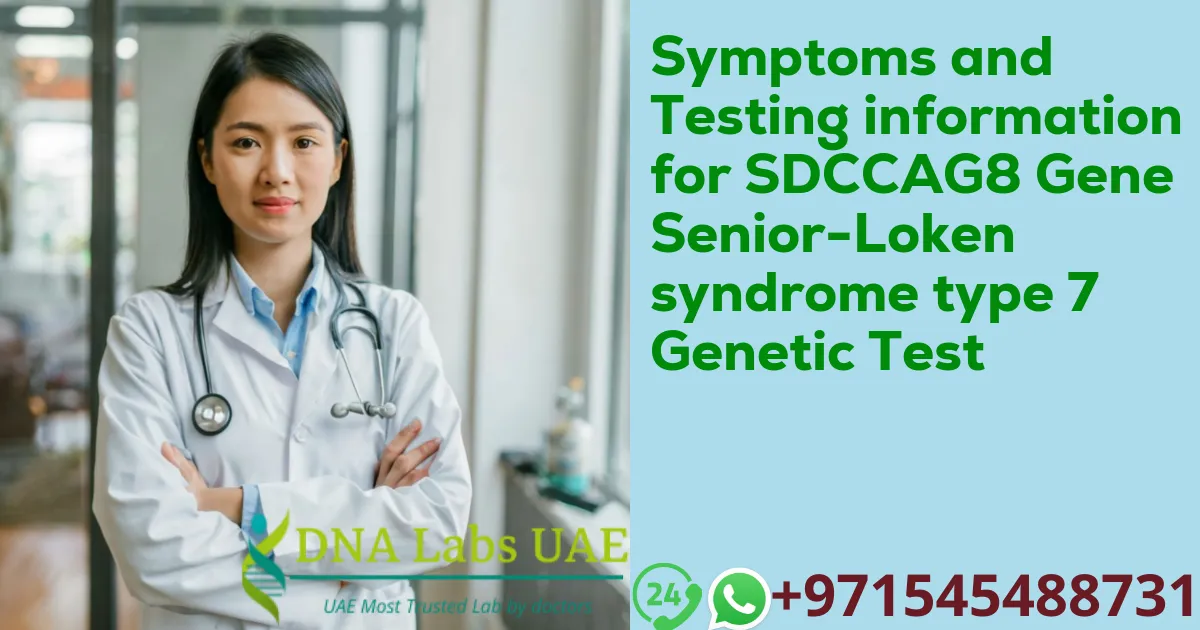 Symptoms and Testing information for SDCCAG8 Gene Senior-Loken syndrome type 7 Genetic Test