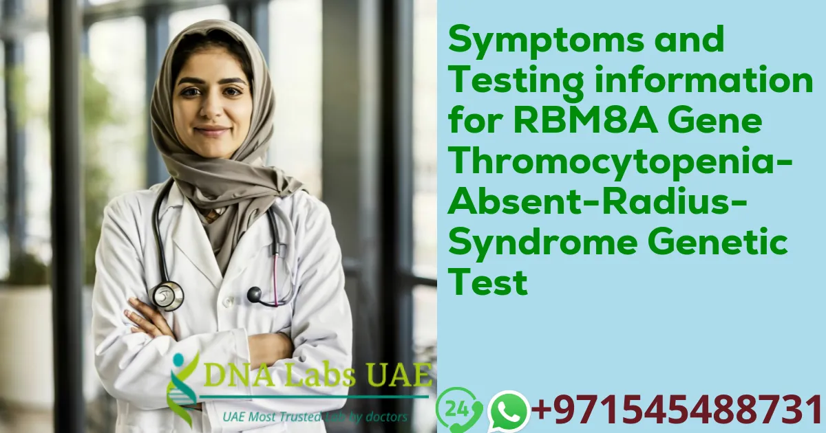 Symptoms and Testing information for RBM8A Gene Thromocytopenia-Absent-Radius-Syndrome Genetic Test