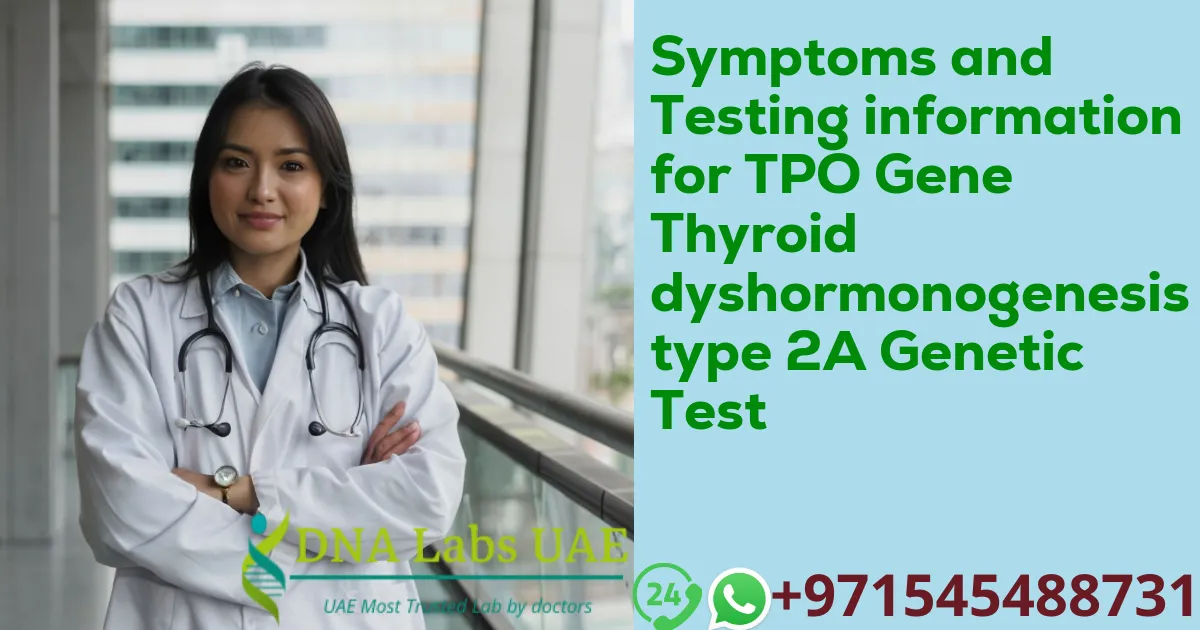 Symptoms and Testing information for TPO Gene Thyroid dyshormonogenesis type 2A Genetic Test