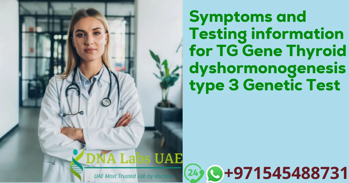Symptoms and Testing information for TG Gene Thyroid dyshormonogenesis type 3 Genetic Test