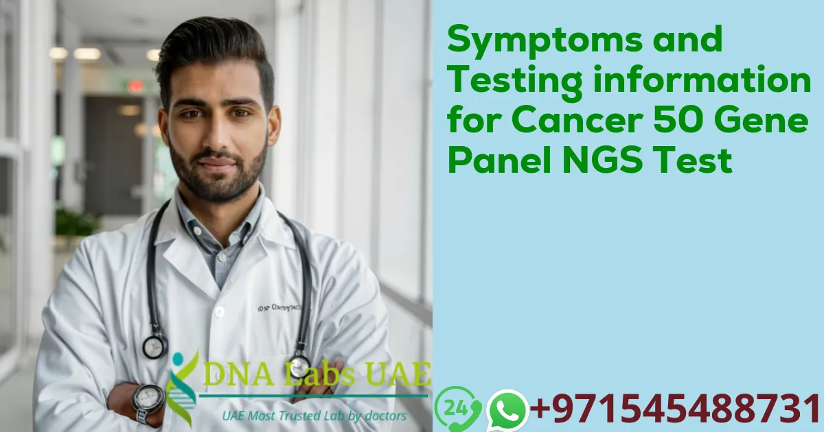 Symptoms and Testing information for Cancer 50 Gene Panel NGS Test