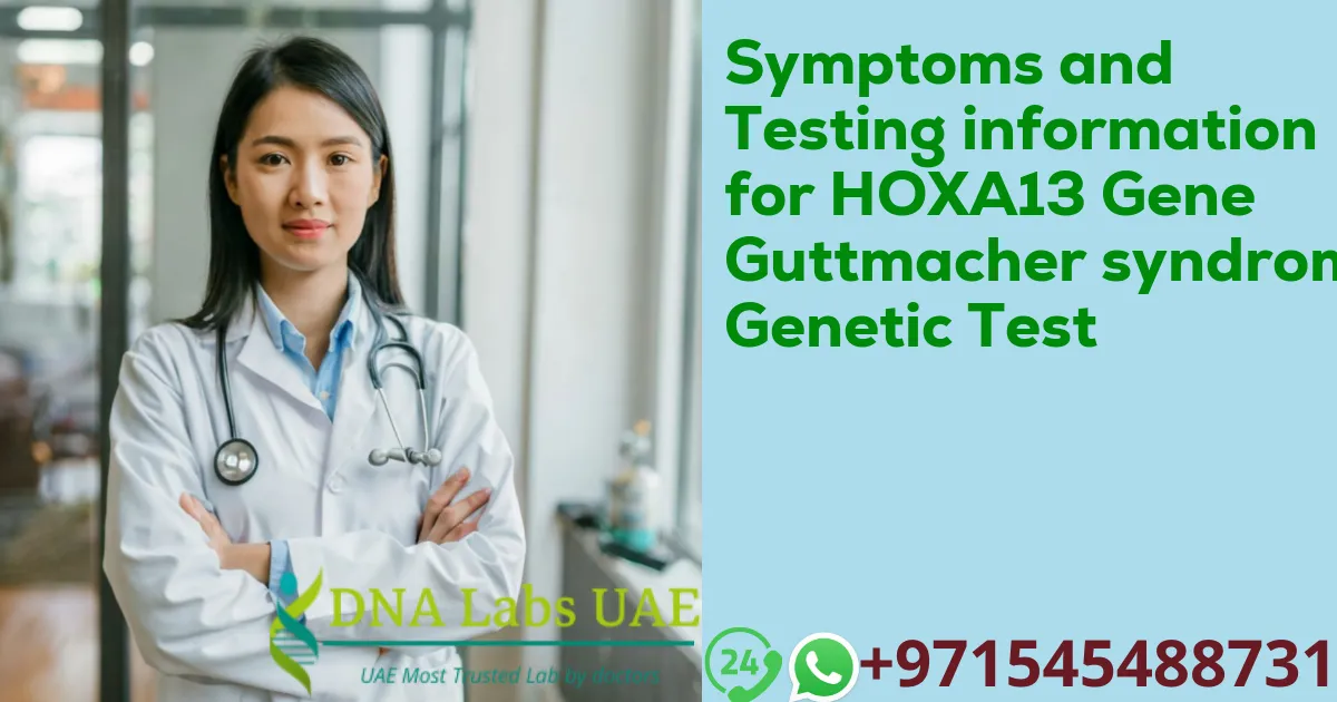 Symptoms and Testing information for HOXA13 Gene Guttmacher syndrome Genetic Test