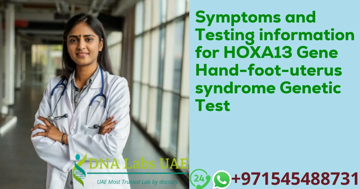 Symptoms and Testing information for HOXA13 Gene Hand-foot-uterus syndrome Genetic Test