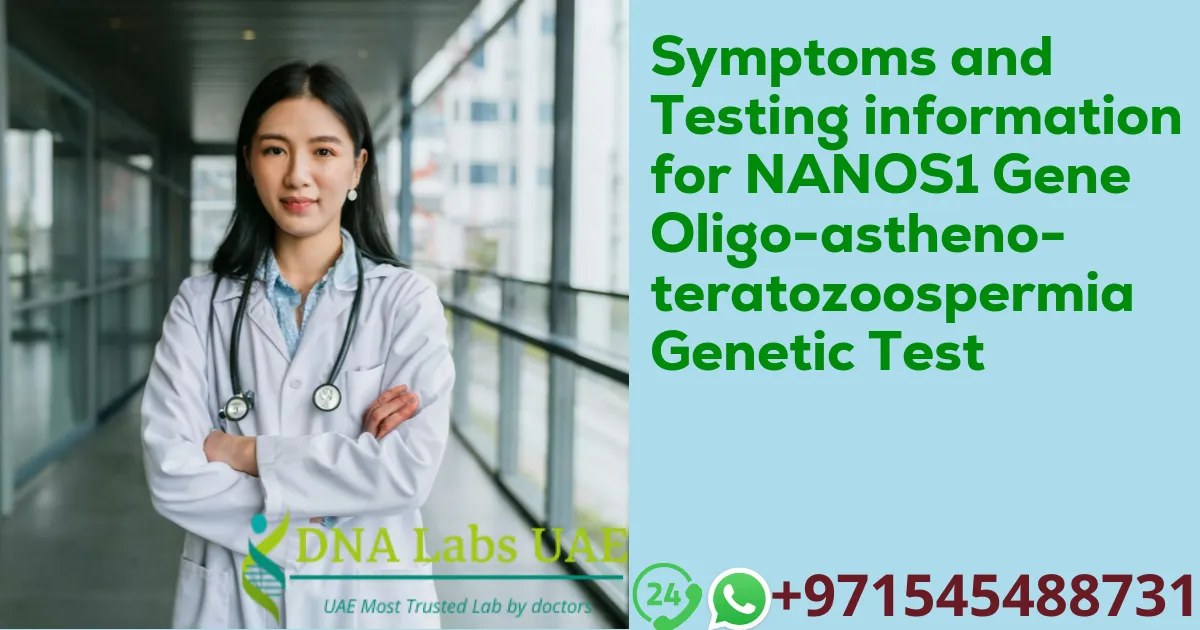 Symptoms and Testing information for NANOS1 Gene Oligo-astheno-teratozoospermia Genetic Test