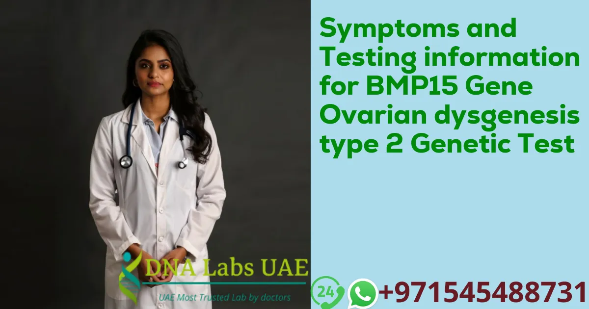 Symptoms and Testing information for BMP15 Gene Ovarian dysgenesis type 2 Genetic Test