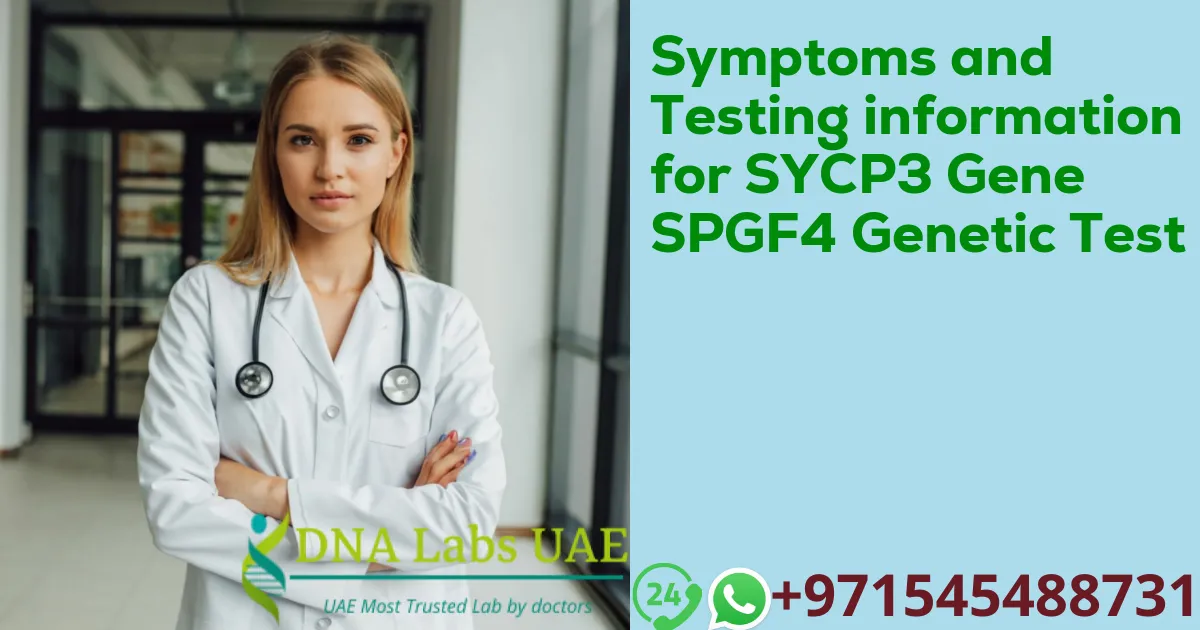 Symptoms and Testing information for SYCP3 Gene SPGF4 Genetic Test