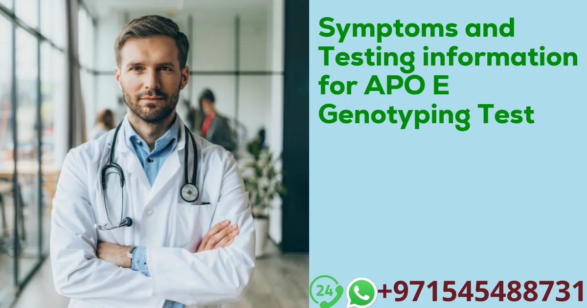 Symptoms and Testing information for APO E Genotyping Test