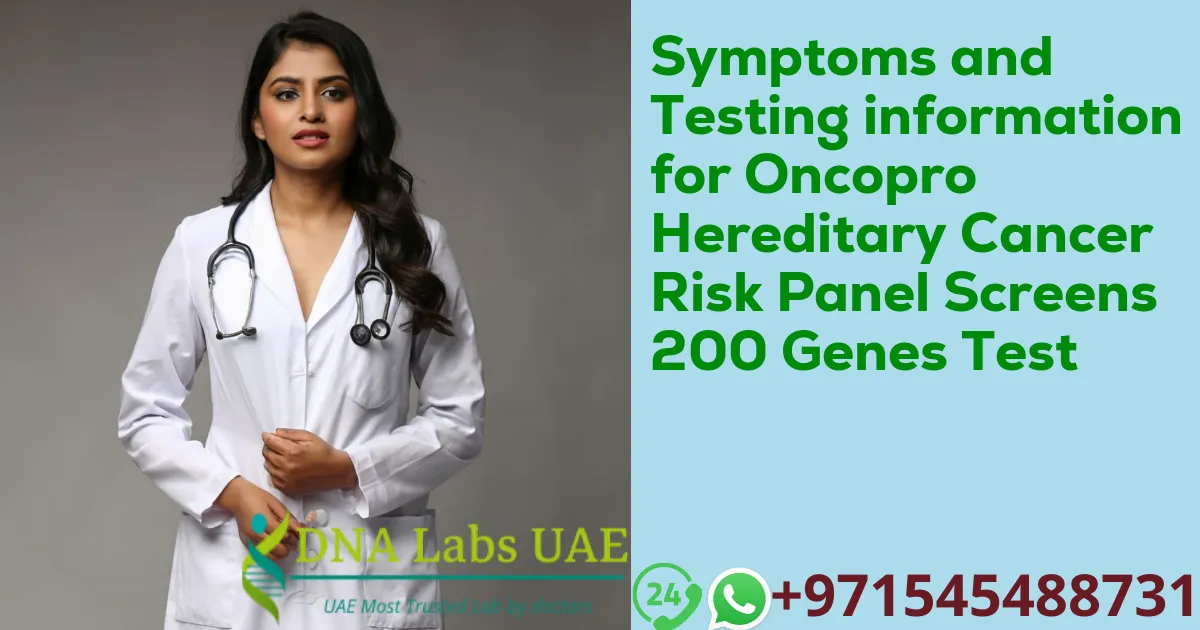Symptoms and Testing information for Oncopro Hereditary Cancer Risk Panel Screens 200 Genes Test