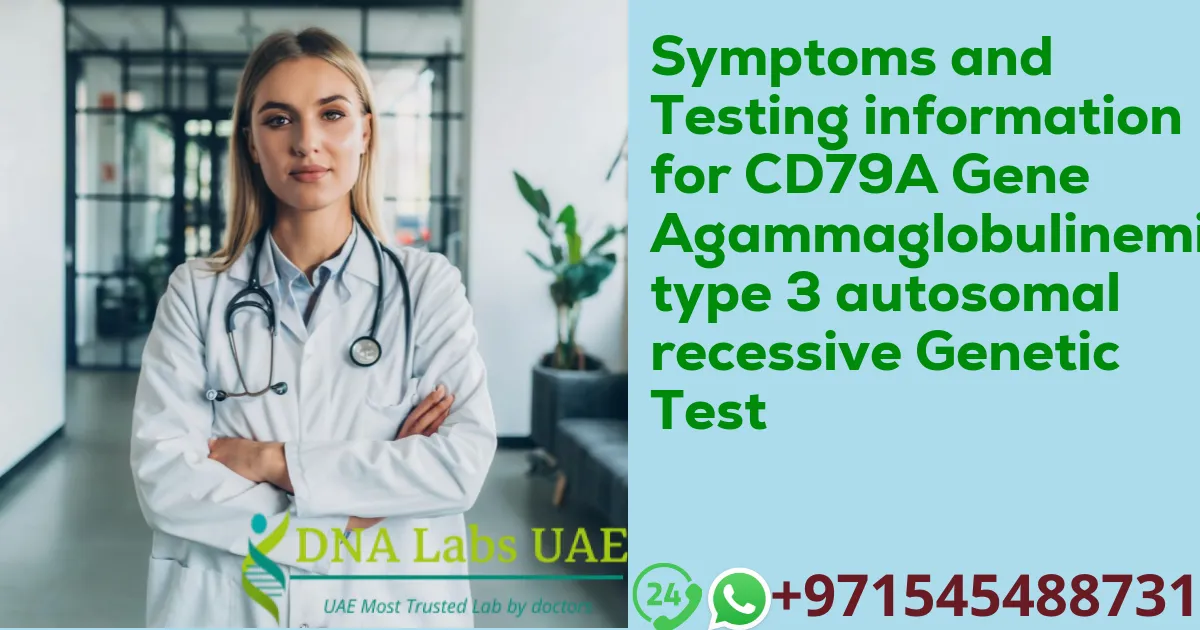 Symptoms and Testing information for CD79A Gene Agammaglobulinemia type 3 autosomal recessive Genetic Test