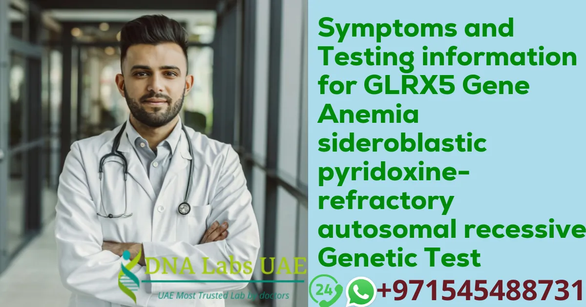 Symptoms and Testing information for GLRX5 Gene Anemia sideroblastic pyridoxine-refractory autosomal recessive Genetic Test