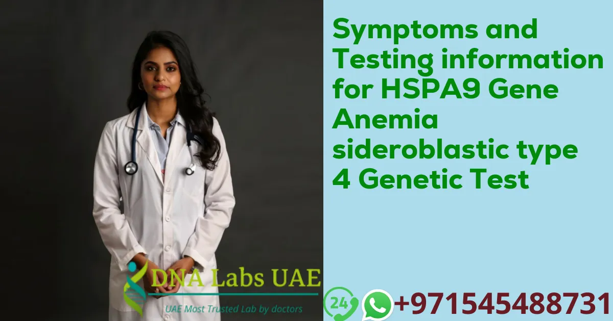 Symptoms and Testing information for HSPA9 Gene Anemia sideroblastic type 4 Genetic Test