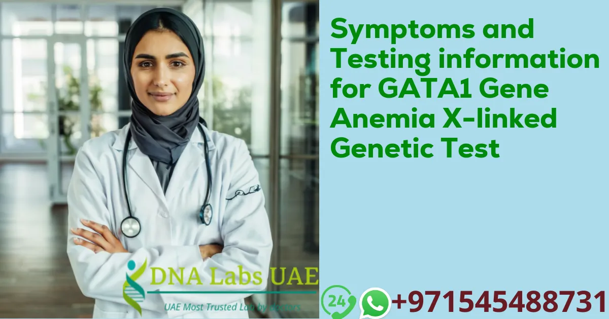 Symptoms and Testing information for GATA1 Gene Anemia X-linked Genetic Test