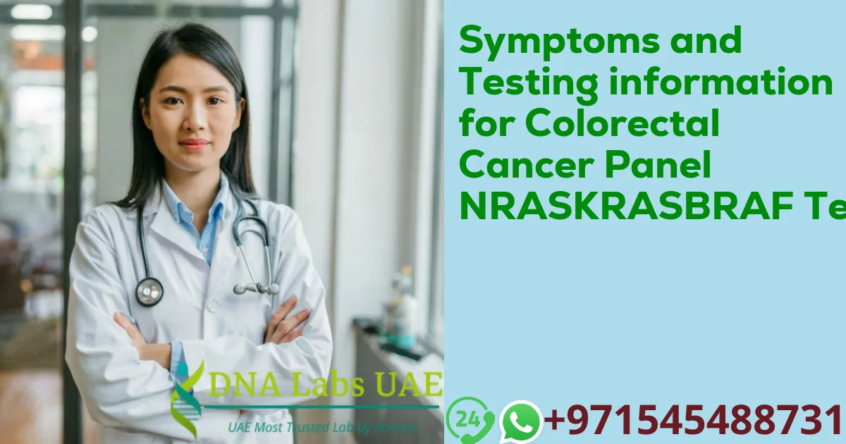 Symptoms and Testing information for Colorectal Cancer Panel NRASKRASBRAF Test