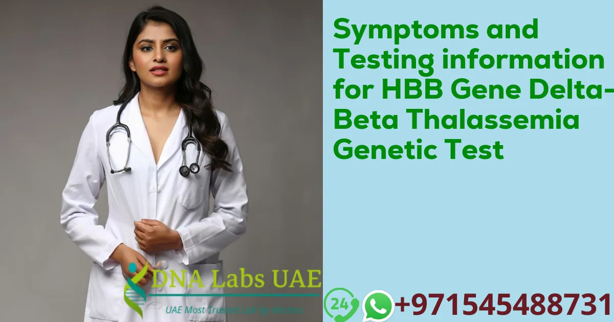 Symptoms and Testing information for HBB Gene Delta-Beta Thalassemia Genetic Test