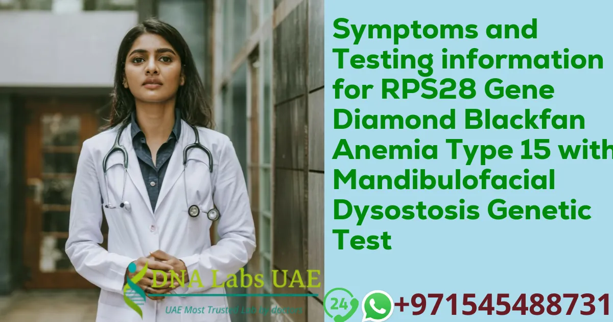 Symptoms and Testing information for RPS28 Gene Diamond Blackfan Anemia Type 15 with Mandibulofacial Dysostosis Genetic Test