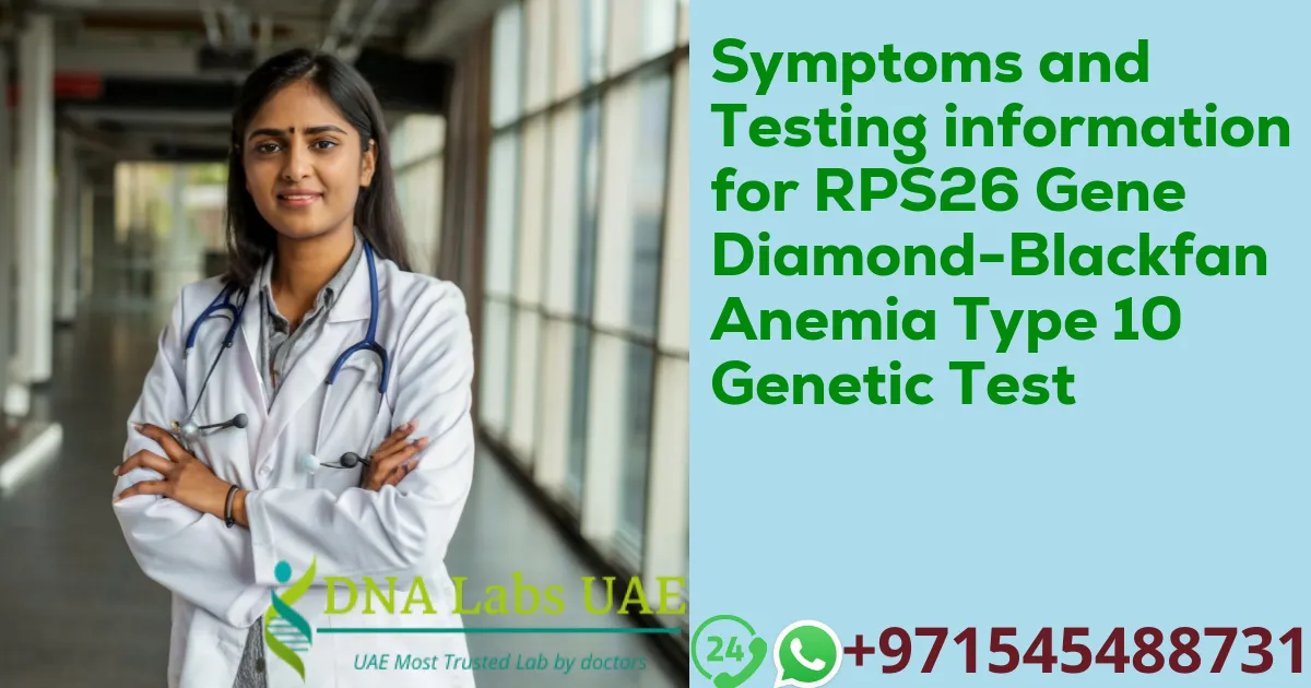 Symptoms and Testing information for RPS26 Gene Diamond-Blackfan Anemia Type 10 Genetic Test