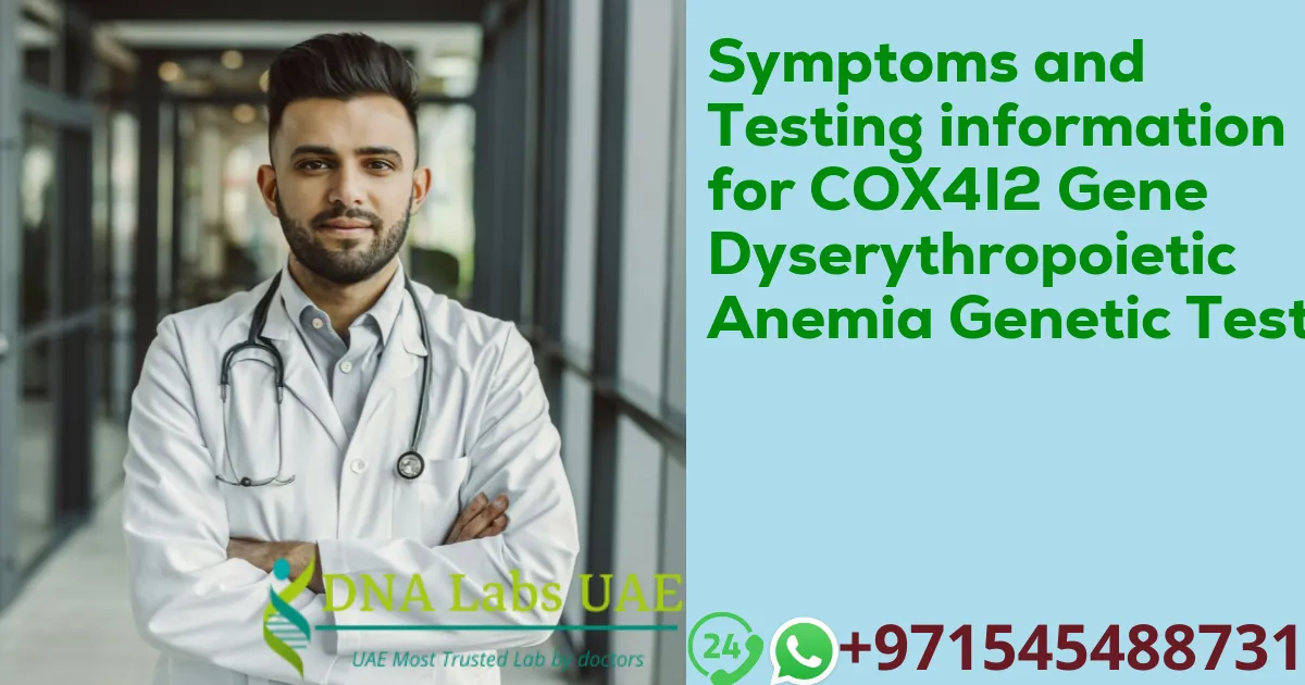 Symptoms and Testing information for COX4I2 Gene Dyserythropoietic Anemia Genetic Test