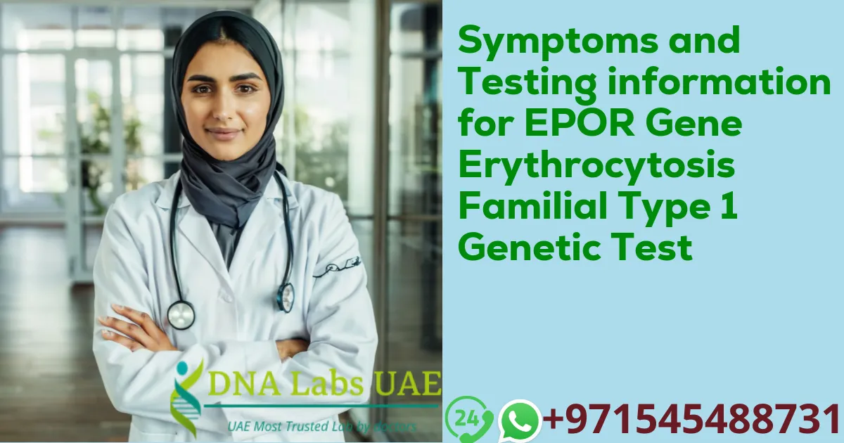 Symptoms and Testing information for EPOR Gene Erythrocytosis Familial Type 1 Genetic Test