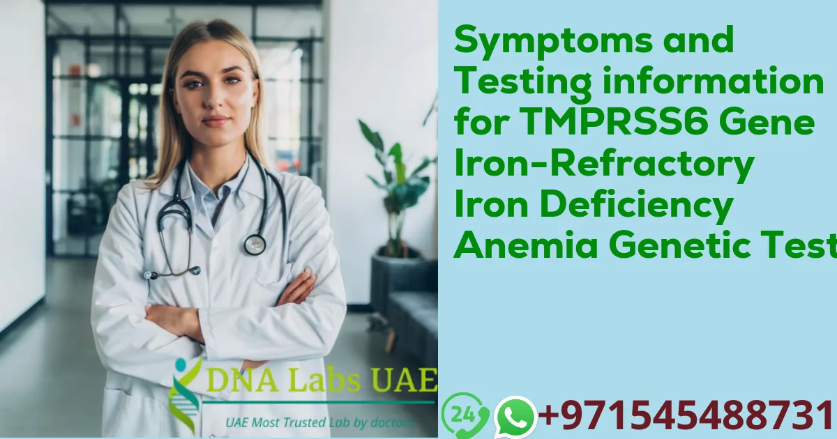 Symptoms and Testing information for TMPRSS6 Gene Iron-Refractory Iron Deficiency Anemia Genetic Test