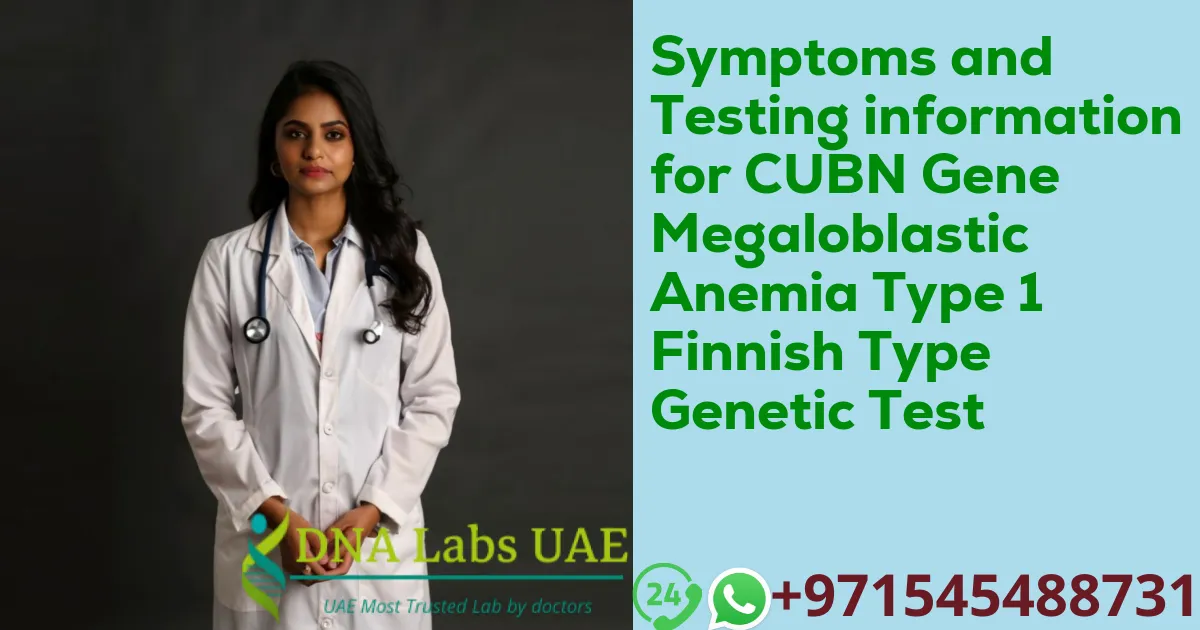 Symptoms and Testing information for CUBN Gene Megaloblastic Anemia Type 1 Finnish Type Genetic Test