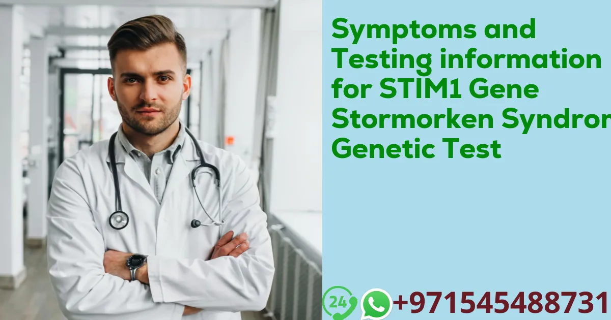 Symptoms and Testing information for STIM1 Gene Stormorken Syndrome Genetic Test