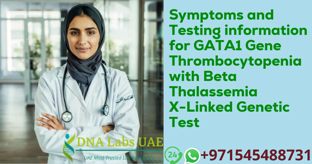 Symptoms and Testing information for GATA1 Gene Thrombocytopenia with Beta Thalassemia X-Linked Genetic Test