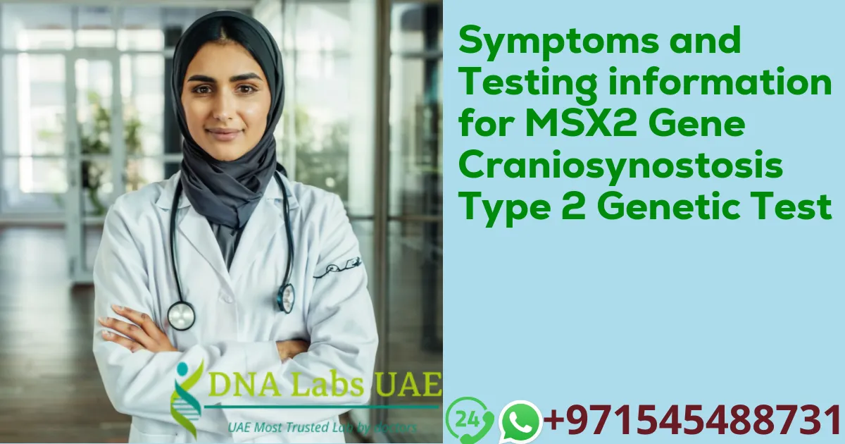 Symptoms and Testing information for MSX2 Gene Craniosynostosis Type 2 Genetic Test
