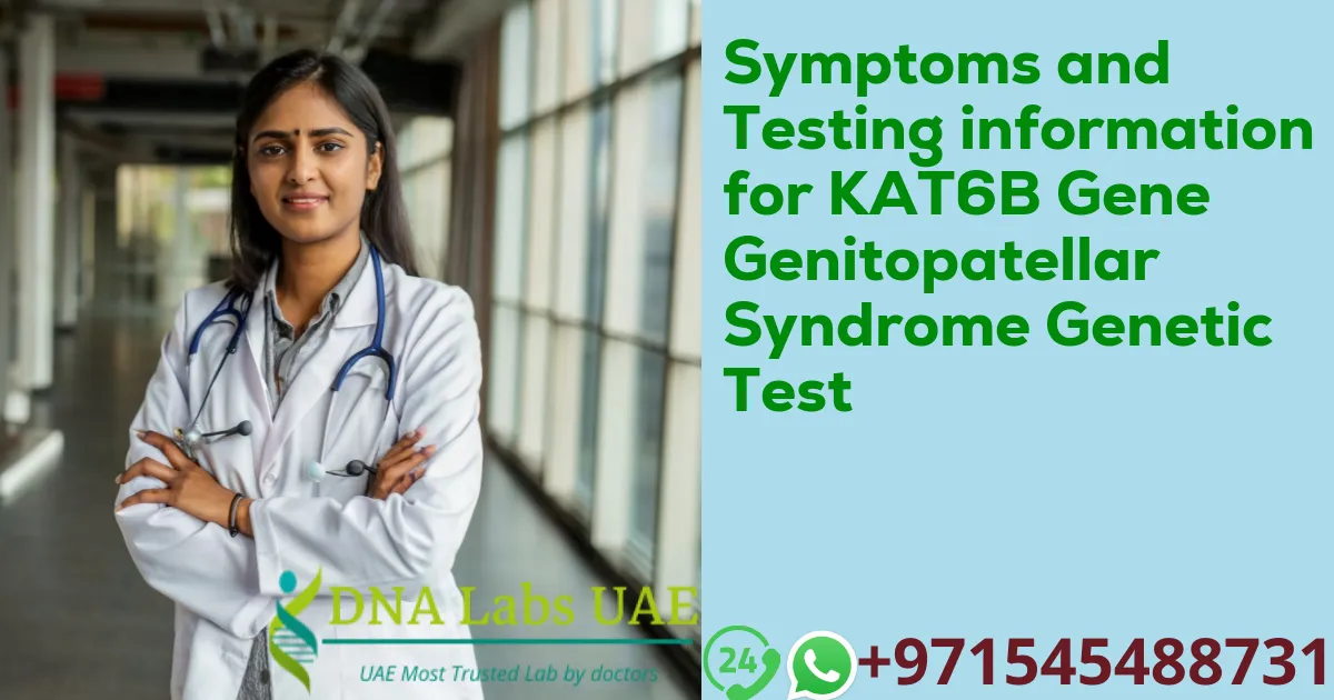 Symptoms and Testing information for KAT6B Gene Genitopatellar Syndrome Genetic Test