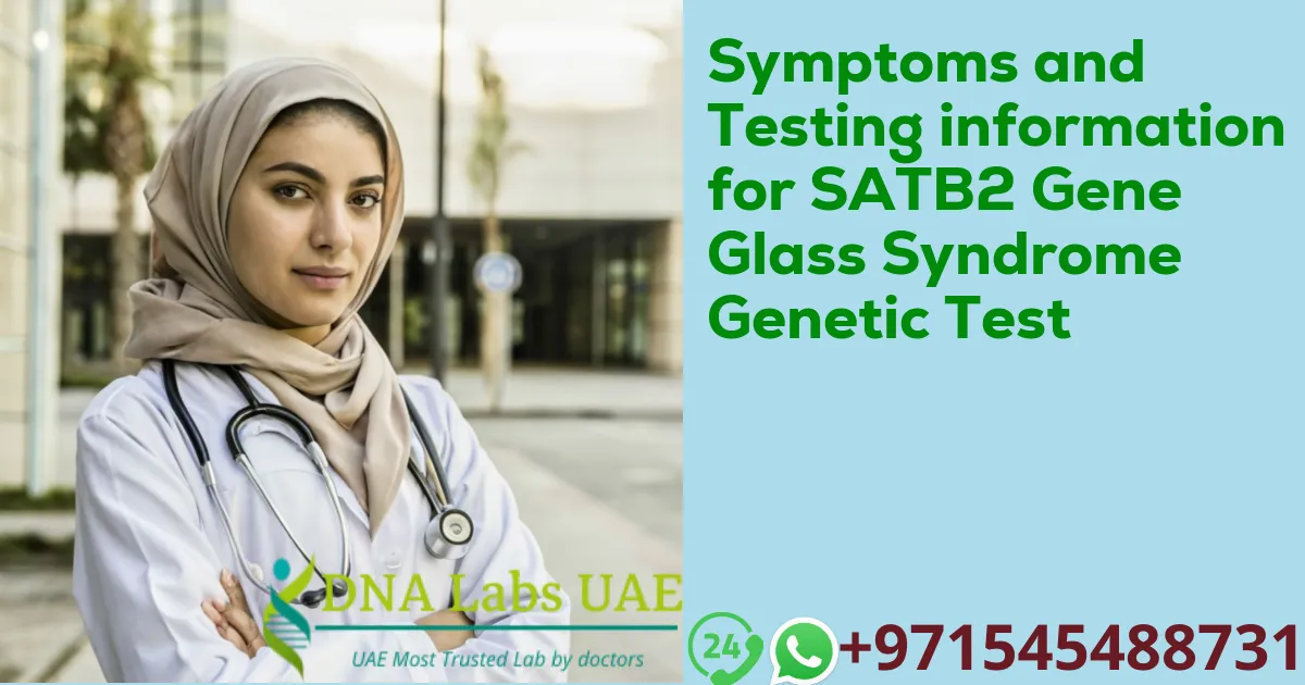 Symptoms and Testing information for SATB2 Gene Glass Syndrome Genetic Test