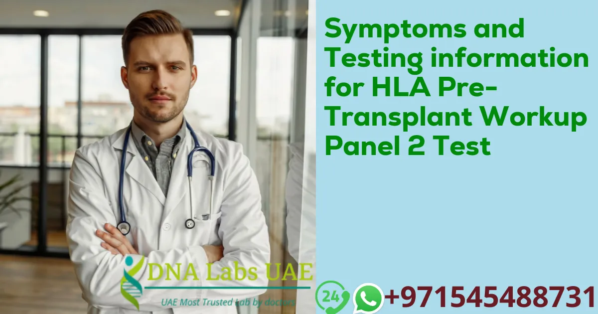 Symptoms and Testing information for HLA Pre-Transplant Workup Panel 2 Test