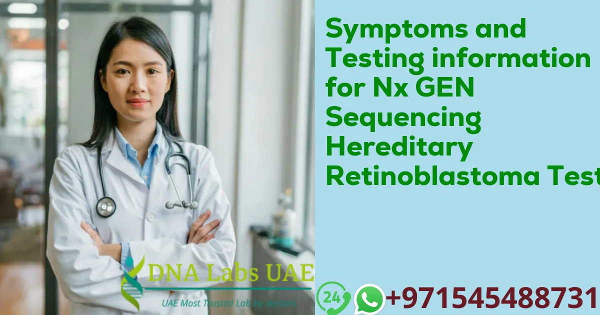 Symptoms and Testing information for Nx GEN Sequencing Hereditary Retinoblastoma Test