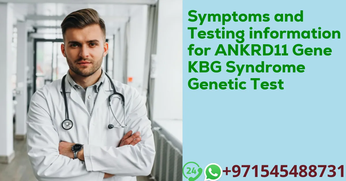Symptoms and Testing information for ANKRD11 Gene KBG Syndrome Genetic Test