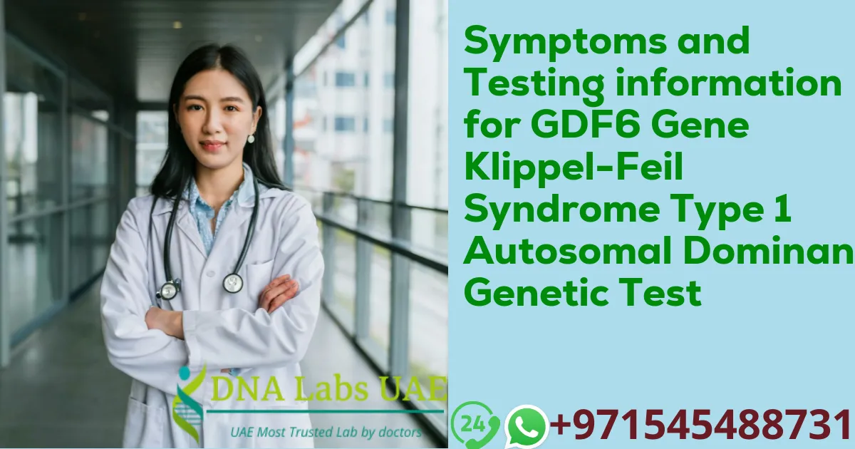 Symptoms and Testing information for GDF6 Gene Klippel-Feil Syndrome Type 1 Autosomal Dominant Genetic Test
