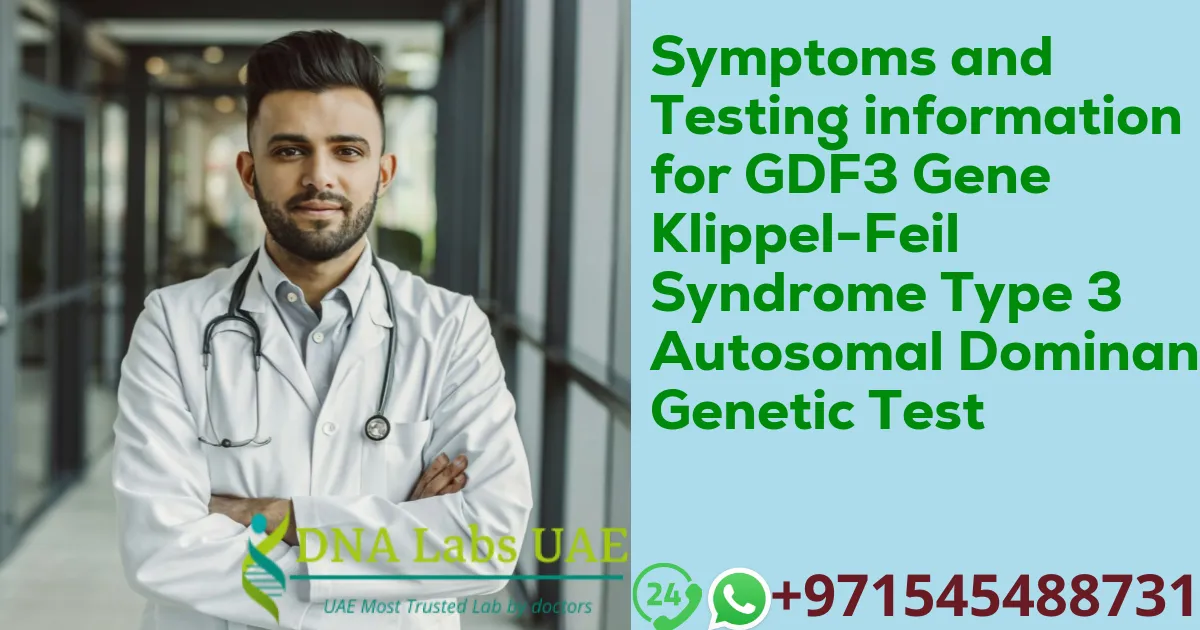 Symptoms and Testing information for GDF3 Gene Klippel-Feil Syndrome Type 3 Autosomal Dominant Genetic Test