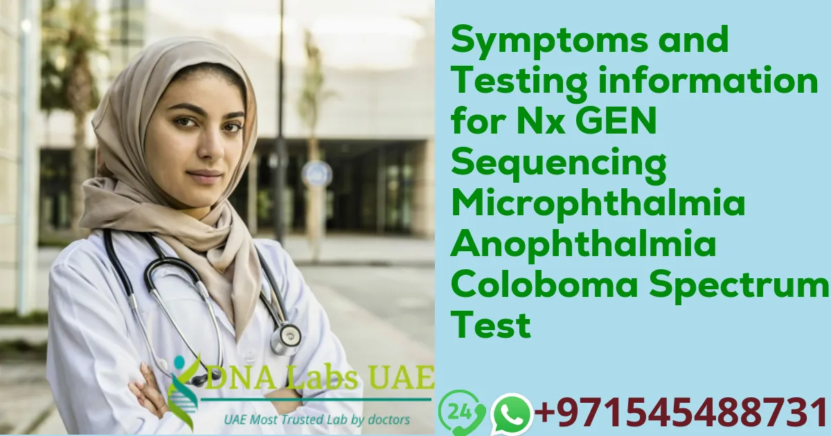 Symptoms and Testing information for Nx GEN Sequencing Microphthalmia Anophthalmia Coloboma Spectrum Test