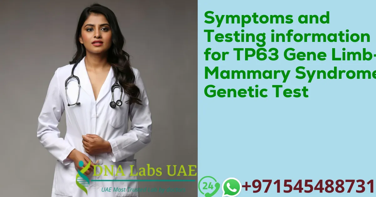 Symptoms and Testing information for TP63 Gene Limb-Mammary Syndrome Genetic Test